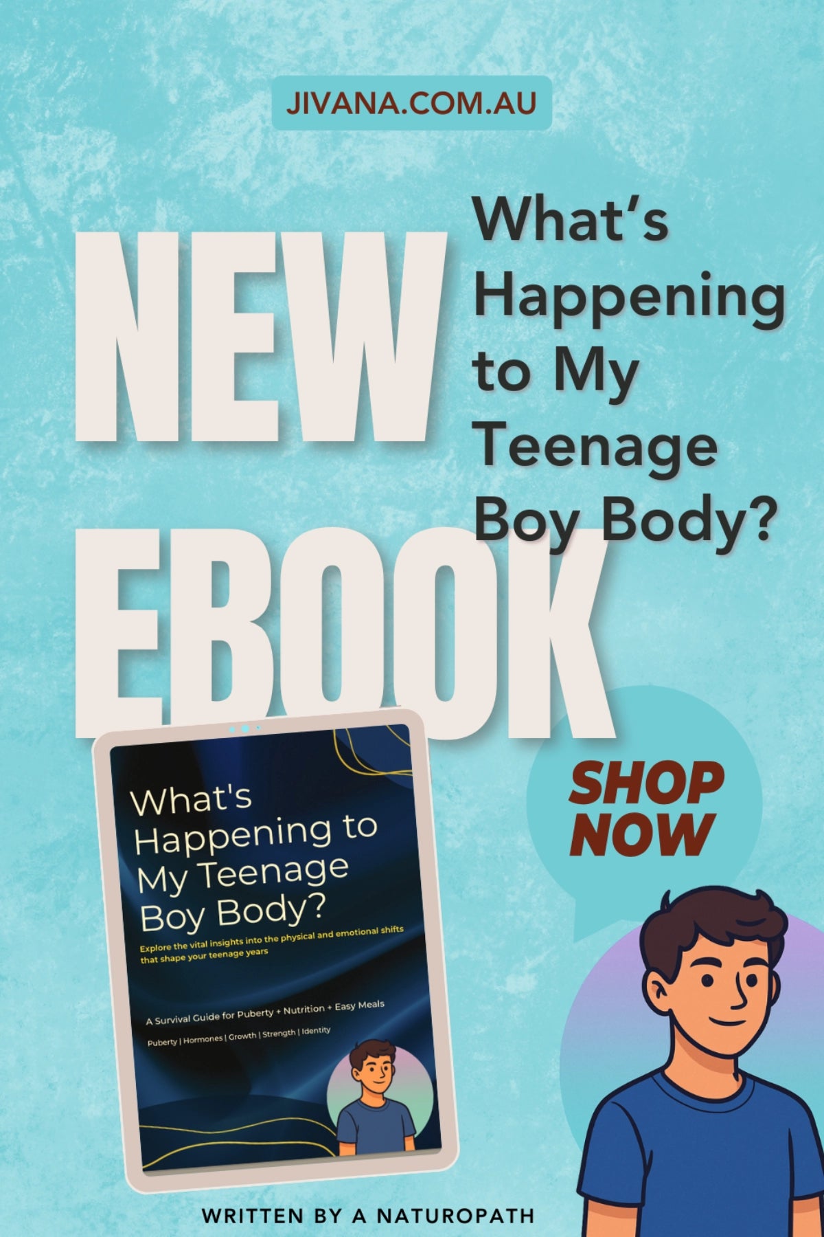 What’s Happening To My Teenage Boy Body? — A Simple Guide — NEW EBOOK