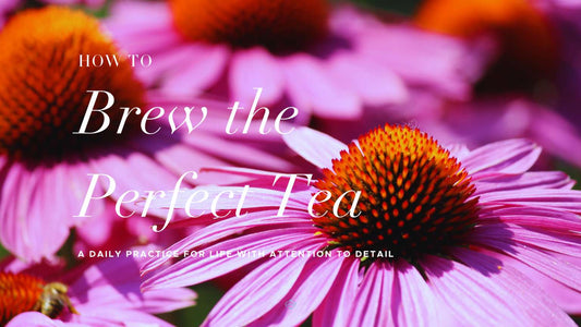 How to Brew the Perfect Tea