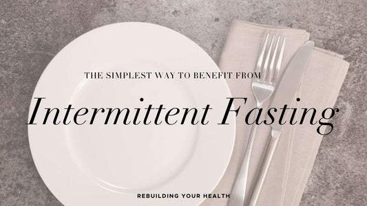 The Simplest Way to Benefit from Intermittent Fasting