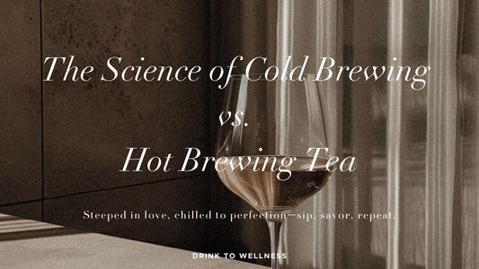 The Science of Cold Brewing vs. Hot Brewing Tea