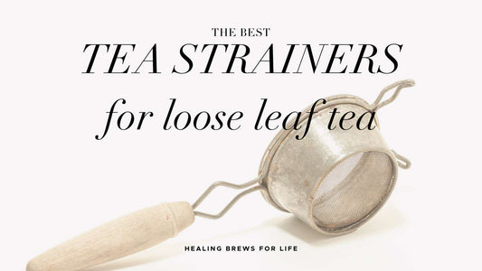 The Best Tea Strainers for Fine Loose leaf Tea